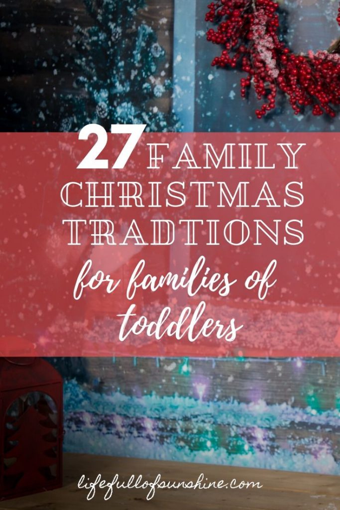 27 family Christmas traditions for families of toddlers Parenting